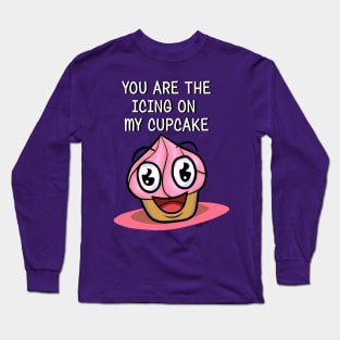 You are the Icing on My Cupcake Long Sleeve T-Shirt